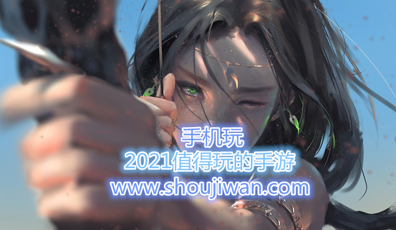 2021值得玩的手游-值得玩的手游推荐